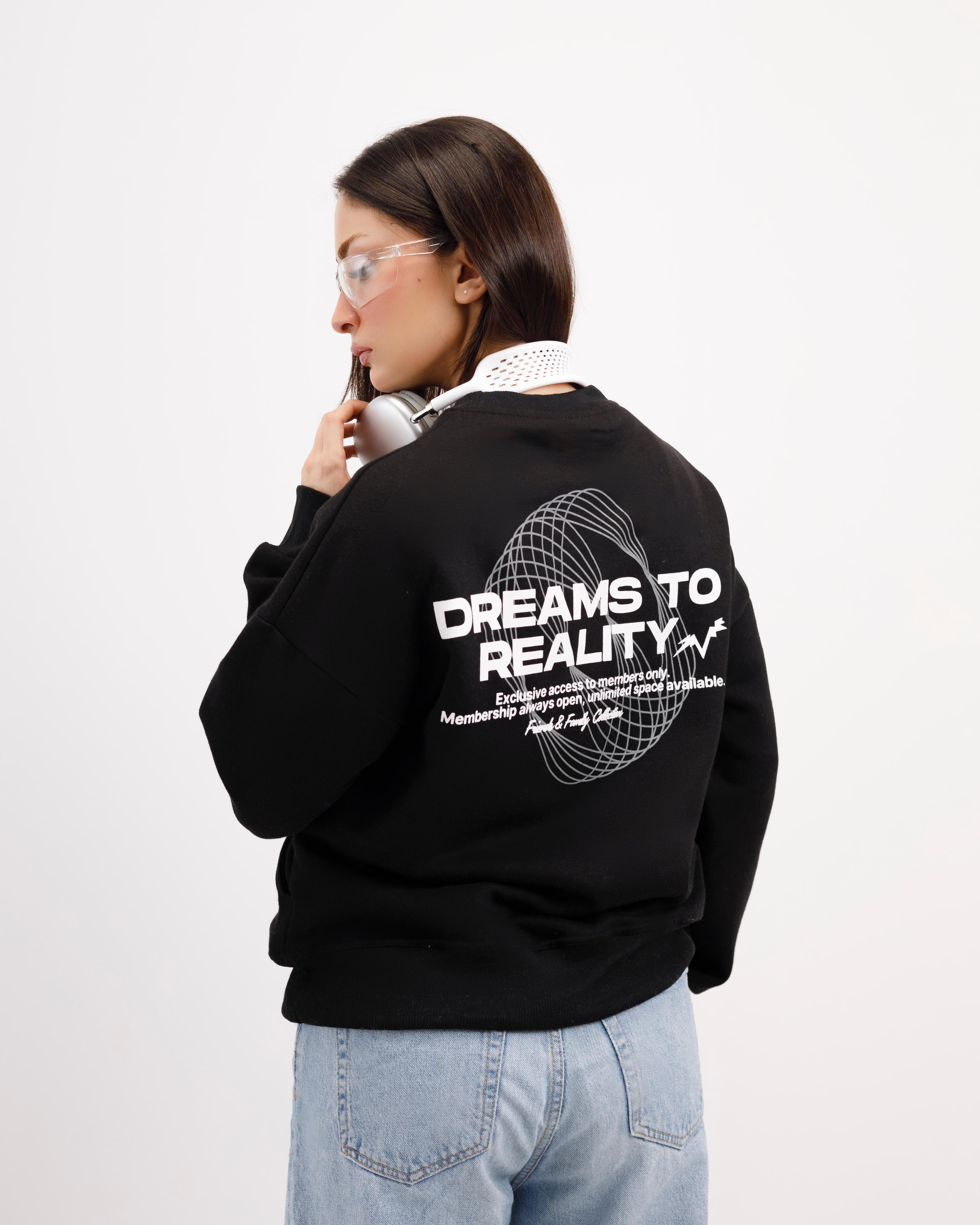 Dreams To Reality Sweatshirt